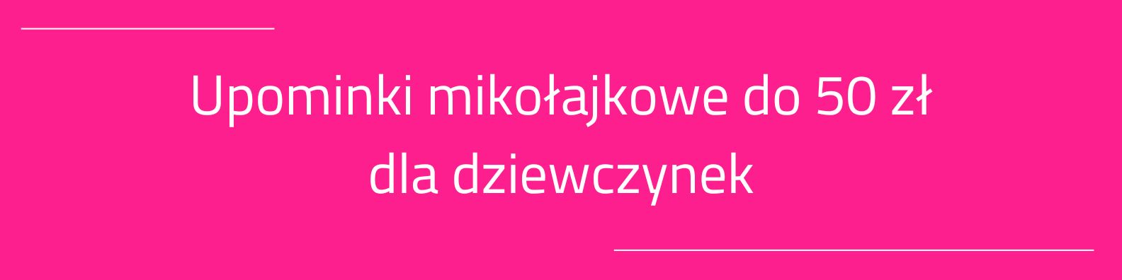 Upominki na Mikołajki do 50 złotych dla dziewczynek